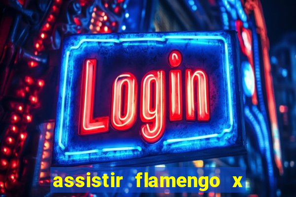 assistir flamengo x corinthians ao vivo multicanais